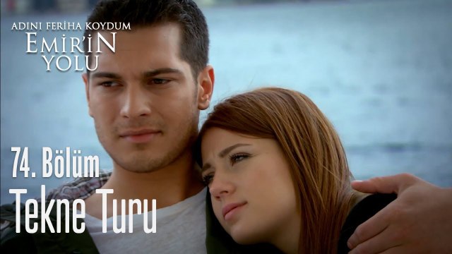 Tekne turu - Adını Feriha Koydum Emir'in Yolu 74. Bölüm