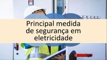 Principal medida de segurança em eletricidade | Curso NR-10 Online | Curso em vídeo