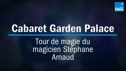 Cabaret Garden Palace, tour de magie du magicien Stéphane Arnaud