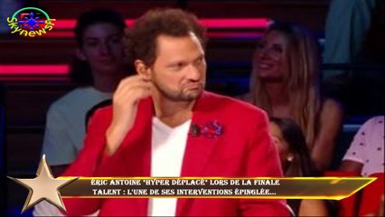 Éric Antoine "hyper déplacé" lors de la finale  Talent : l'une de ses interventions épinglée...