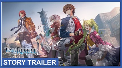 Tráiler de la historia de The Legend of Heroes: Trails into Reverie