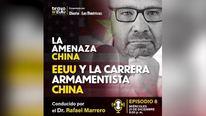 La Amenaza China Cap- 8 | ¿EE. UU. está impulsando el desarrollo armamentístico de la China comunista?