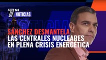 Sánchez desmantela las centrales nucleares en plena crisis energética