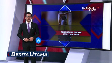 Aniaya Istri dan Anak Kandung,  Pengusaha Terancam Pidana 3 Tahun!