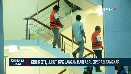 Kritik OTT, Luhut: KPK Jangan Main Asal Operasi Tangkap