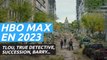 HBO Max en 2023 - Avance