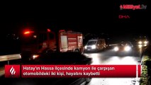 Kamyon ile otomobil çarpıştı: 2 kişi hayatını kaybetti