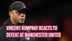 Vincent Kompany happy with display despite defeat to Manchester United