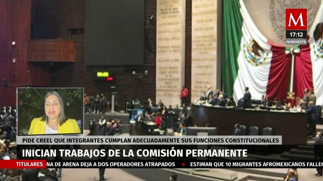 Comisión Permanente inicia trabajos; Creel pide que se cumplan funciones constitucionales