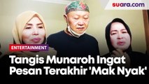 Tangis Munaroh Ingat Pesan Terakhir Aminah Cendrakasih 'Mak Nyak'