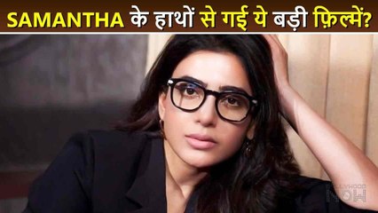 Samantha Loses Big Films Due To Health, Will Take A Long Break