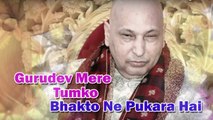 GURUDEV MERE TUMKO BHAKTO NE PUKARA HAI ~  GURBANI GURMEET ~ HINDI DEVOTIONAL BHAJAN ~  Best Bhajan
