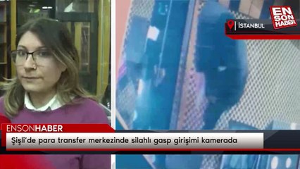 Şişli’de para transfer merkezinde silahlı gasp girişimi kamerada