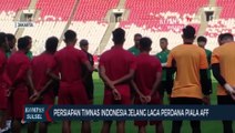 Persiapan Timnas Indonesia Jelang Laga Perdana Piala AFF
