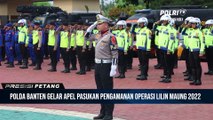 Polda Banten Laksanakan Apel Gelar Pasukan Pengamanan Operasi Lilin Maung 2022