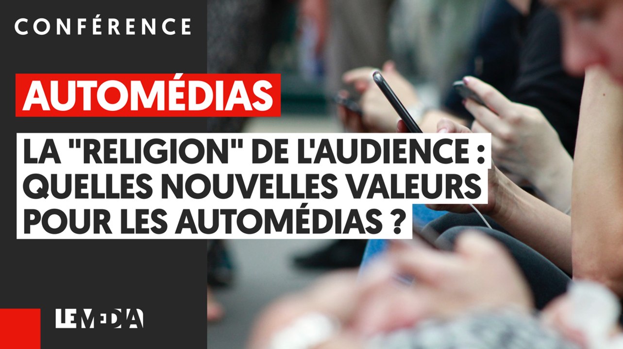 AUTOMÉDIAS #3 : LA RELIGION DE L'AUDIENCE, QUELLES NOUVELLES VALEURS ?