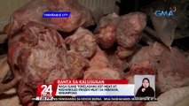 Nasa isang toneladang hot meat at mishandled frozen meat sa imbakan, kinumpiska | 24 Oras