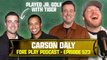 Carson Daly Is A Modern Day Forrest Gump - Fore Play Episode 523