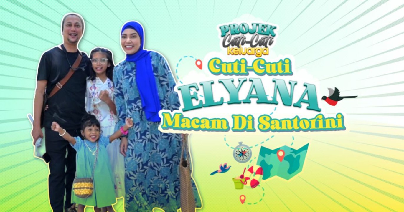 Cuti-Cuti Elyana Di PD, Tapi Mood Macam Di Santorini