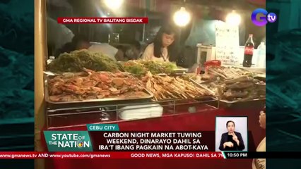 Carbon Night Market tuwing weekend, dinarayo dahil sa iba't ibang pagkain na abot-kaya | SONA