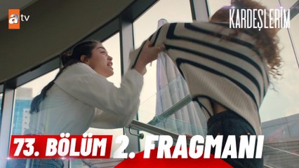Kardeşlerim 73. Bölüm 2. Fragmanı | '' ​Bırak Beni"  @atvturkiye ​