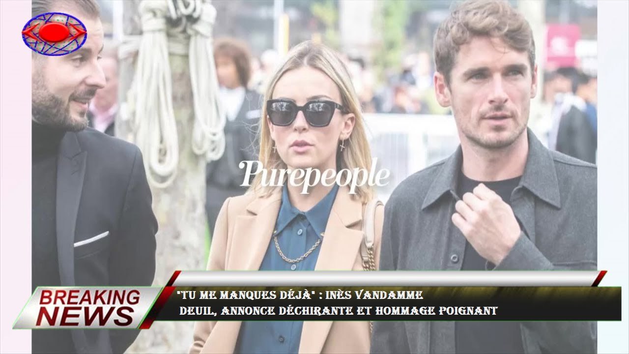 "Tu me manques déjà" : Inès Vandamme  deuil, annonce déchirante et hommage poignant