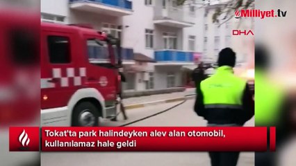 Tokat'ta park halindeki otomobil alev alev yandı