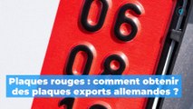 Plaques d’export allemandes : obtenir les plaques rouges
