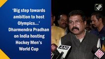 Hosting Hockey World Cup is step towards ambition to host Olympics in India: Dharmendra Pradhan