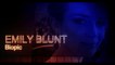 EMILY BLUNT - BIOPIC (Mon Portrait Ciné)