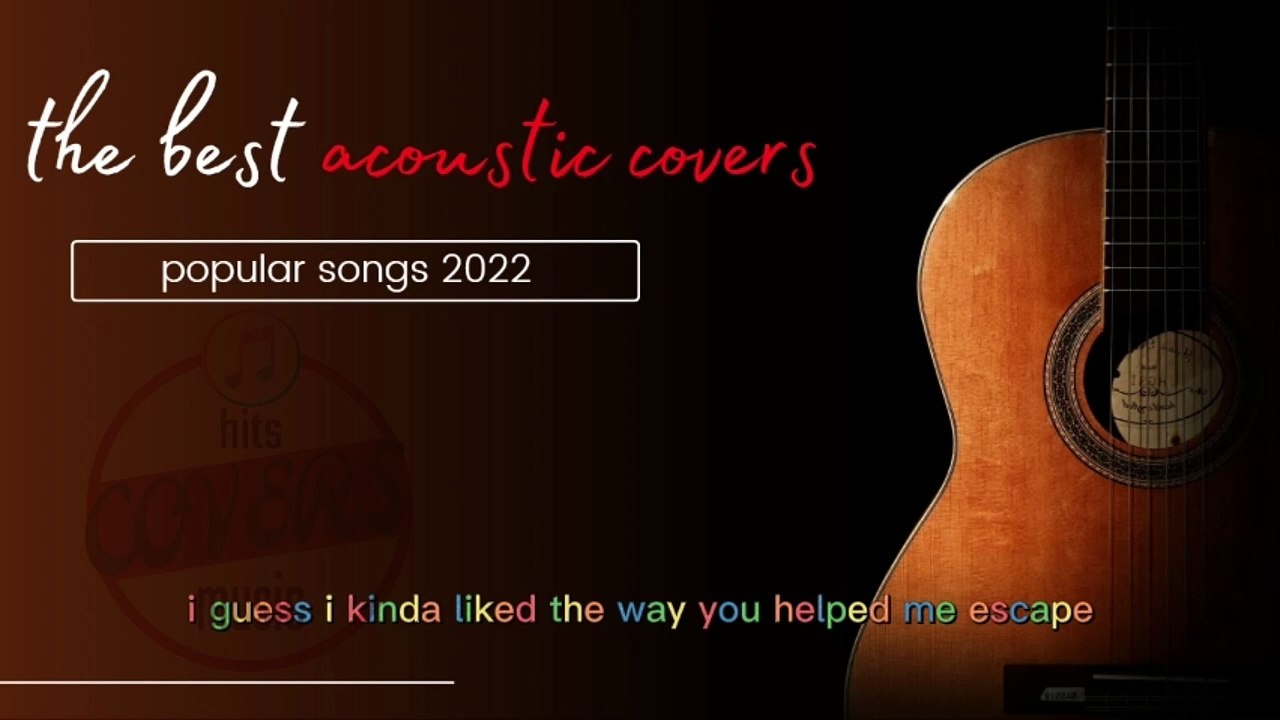 The Best Acoustic Covers of Popular Songs 2022 video Dailymotion