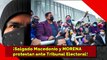 ¡Salgado Macedonio y MORENA protestan ante el Tribunal Electoral!