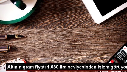 Altının gram fiyatı 1.080 lira seviyesinden işlem görüyor