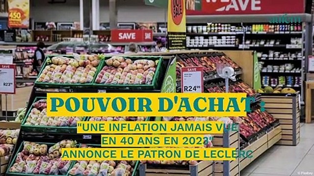 Pouvoir d’achat : Une inflation jamais vue en 40 ans en 2023 annonce le patron de Leclerc