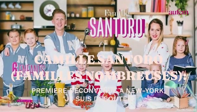 Camille Santoro (Familles nombreuses) : première déconvenue à New-York, Je suis dégoûtée