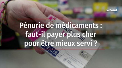 Pénurie de médicaments : faut-il payer plus cher pour être mieux servi ?