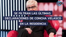 Se filtran las últimas declaraciones de Concha Velasco en la residencia