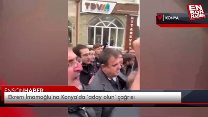 Ekrem İmamoğlu'na Konya'da 'aday olun' çağrısı