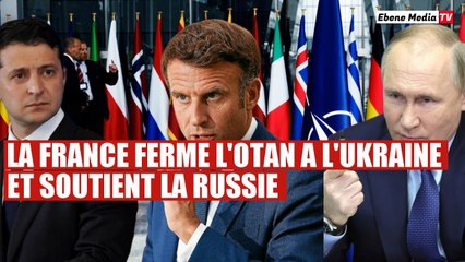 La France rejette l'entrée de l'Ukraine à l'OTAN et soutient la Russie