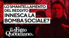 Lo smantellamento del Reddito innesca una bomba sociale? Segui la diretta con Peter Gomez