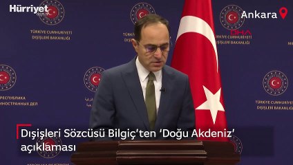 Dışişleri Sözcüsü Bilgiç'ten 'Doğu Akdeniz' açıklaması