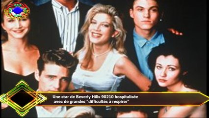 Une star de Beverly Hills 90210 hospitalisée  avec de grandes "difficultés à respirer"