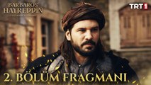 Barbaros Hayreddin: Sultanın Fermanı 2. Bölüm Fragmanı