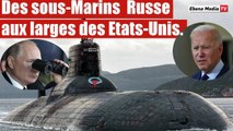 Panique aux USA: Poutine déploie ses sous-marins aux larges de l'Amérique.
