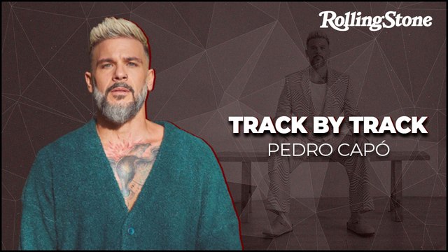 PEDRO CAPÓ TRAZ AMOR COMO TEMA DE SEU NOVO ÁLBUM | TRACK BY TRACK