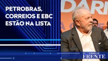 Equipe de Lula recomenda fim da privatização de seis estatais | LINHA DE FRENTE