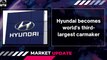 Hyundai Becomes World's Third-Largest Carmaker | Business & Financial News | Market Update