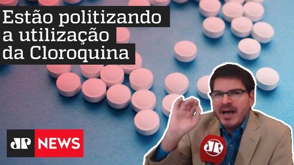 Constantino: Estão politizando a utilização da Cloroquina e isso é muito sério
