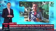 Governos mantém isenção fiscal à cloroquina