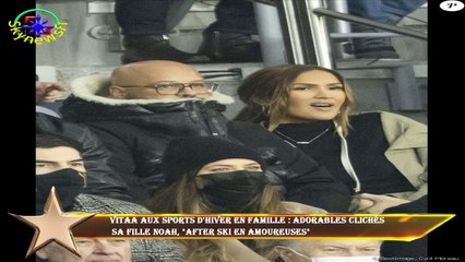 Vitaa aux sports d'hiver en famille : adorables clichés  sa fille Noah, "after ski en amoureuses"